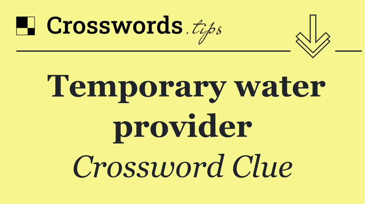 Temporary water provider