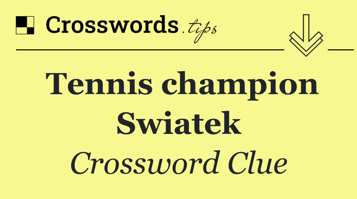 Tennis champion Swiatek