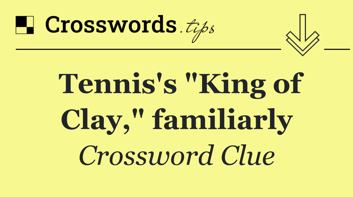 Tennis's "King of Clay," familiarly