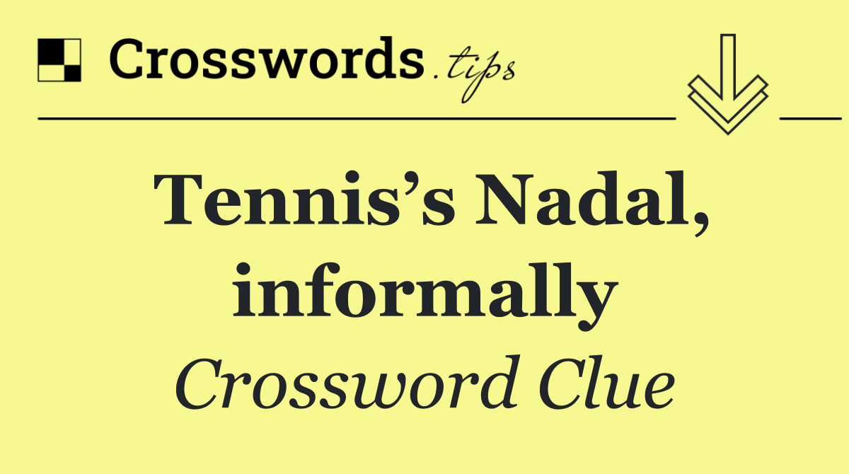 Tennis’s Nadal, informally