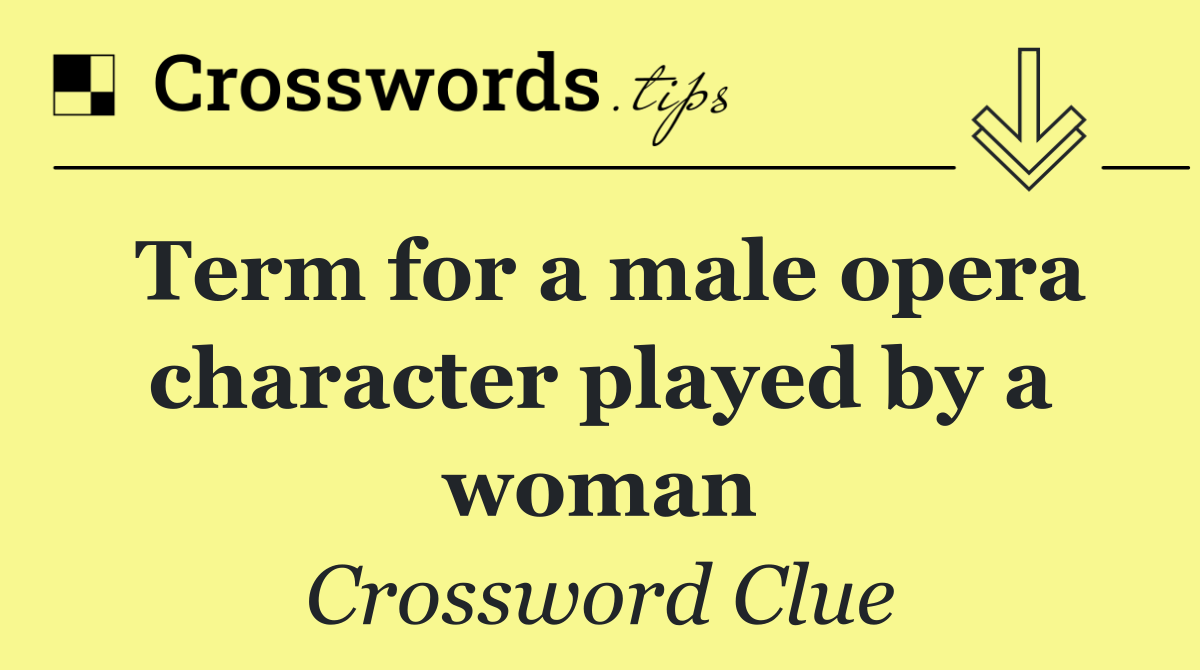 Term for a male opera character played by a woman