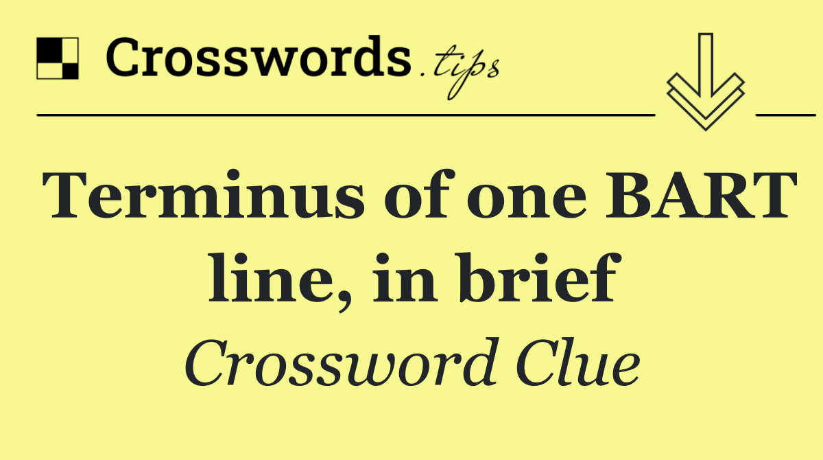 Terminus of one BART line, in brief