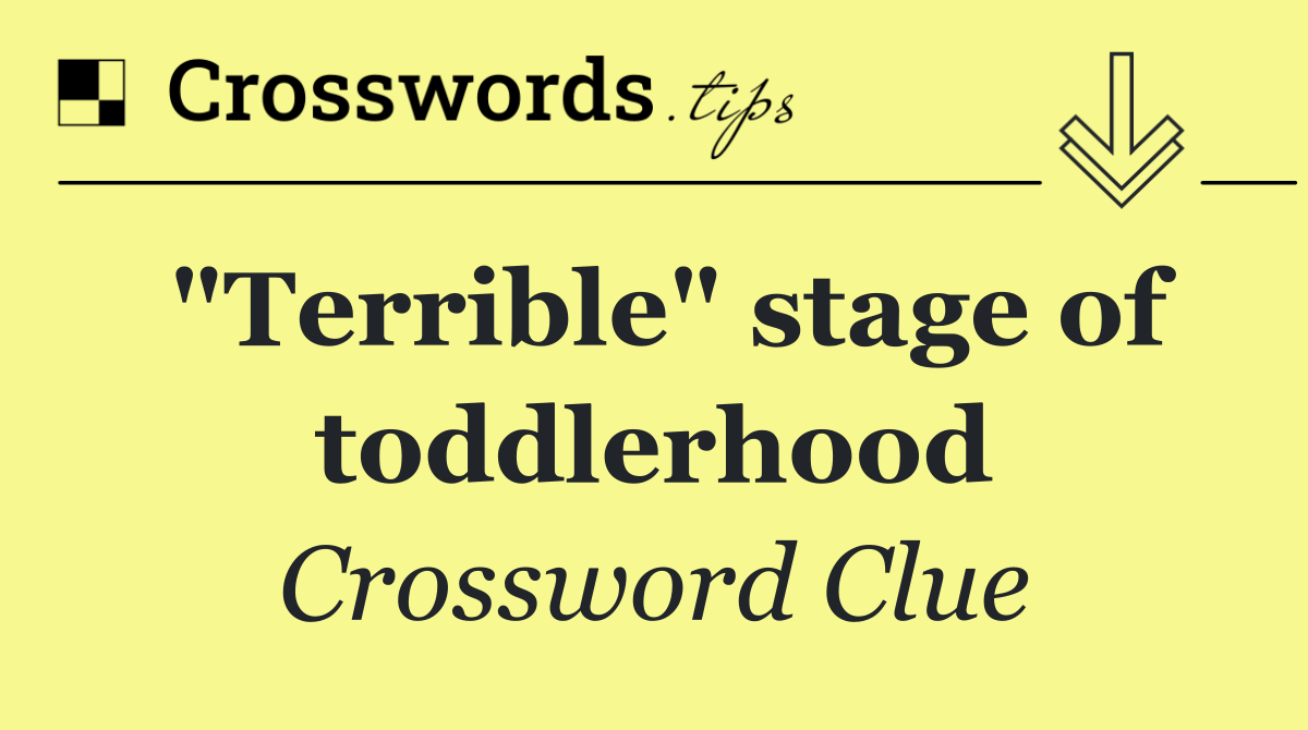 "Terrible" stage of toddlerhood