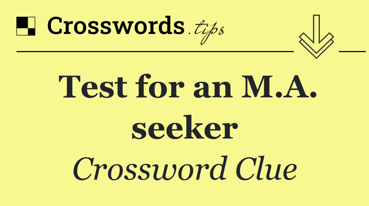 Test for an M.A. seeker