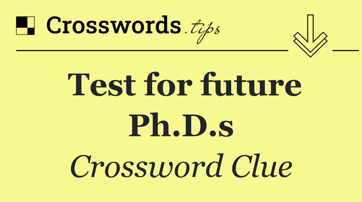 Test for future Ph.D.s