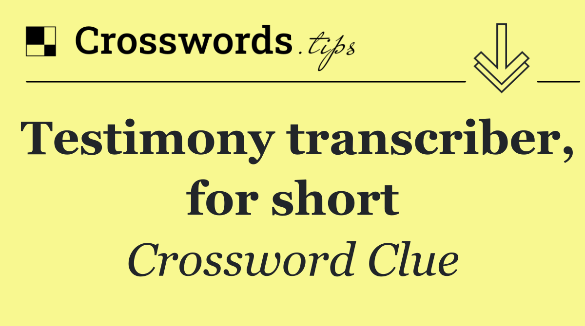 Testimony transcriber, for short