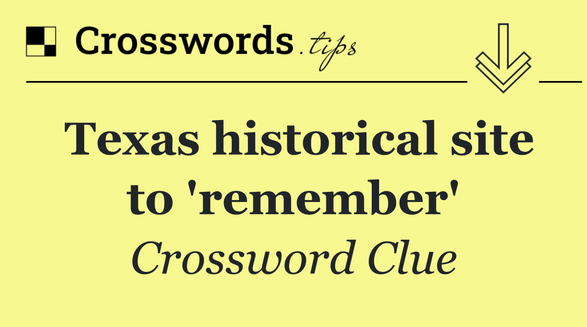 Texas historical site to 'remember'