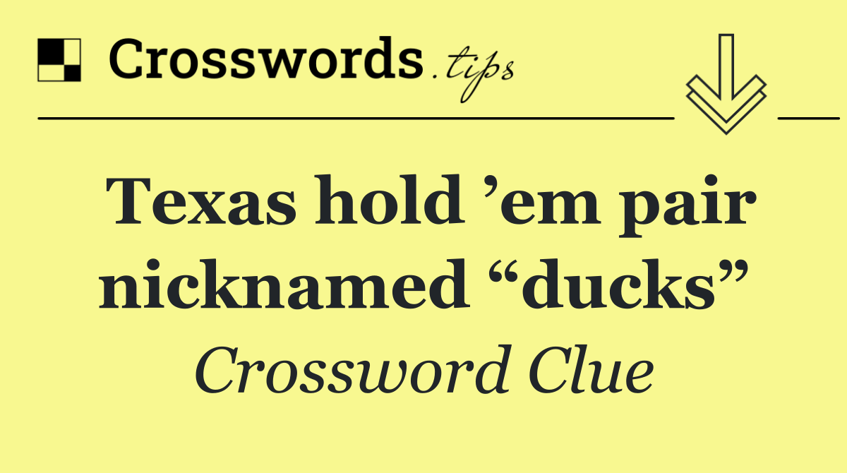 Texas hold ’em pair nicknamed “ducks”
