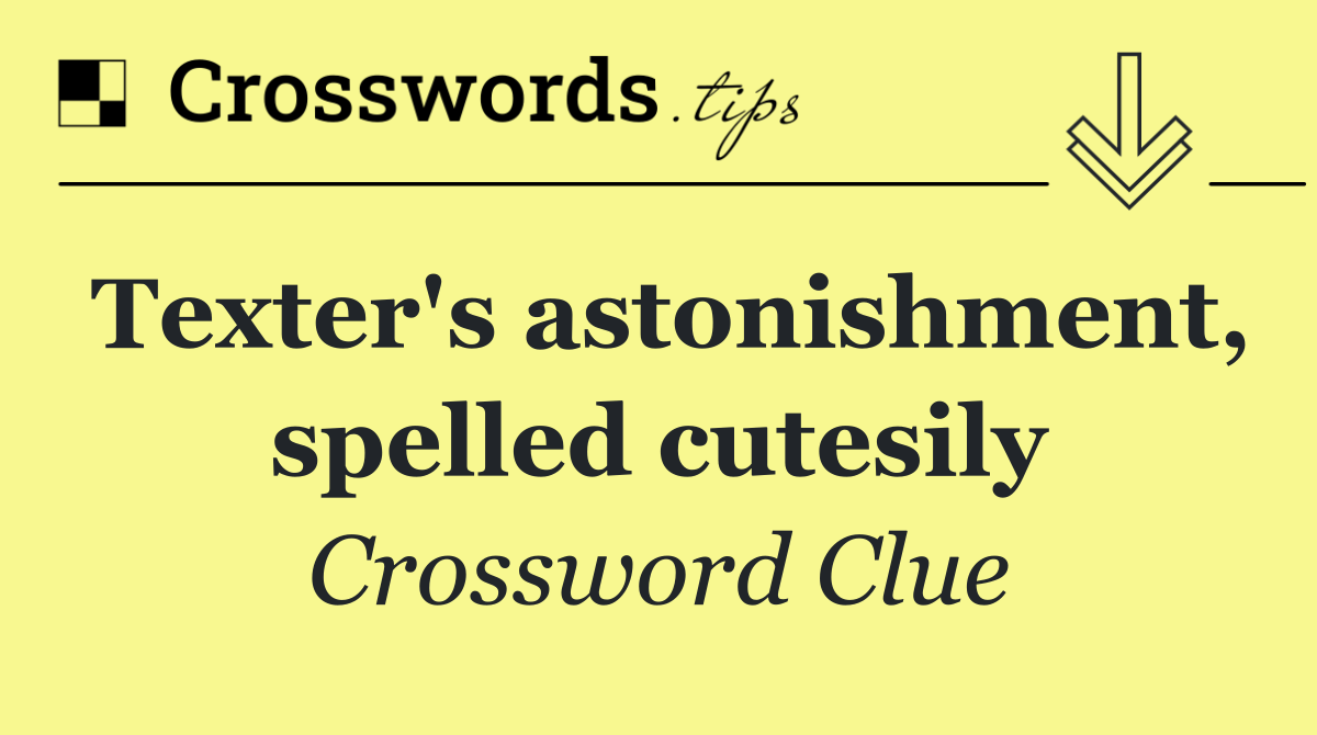 Texter's astonishment, spelled cutesily