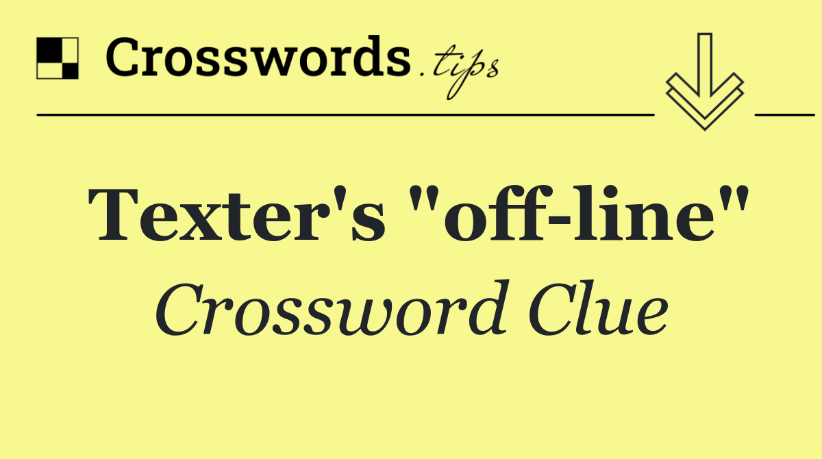 Texter's "off line"