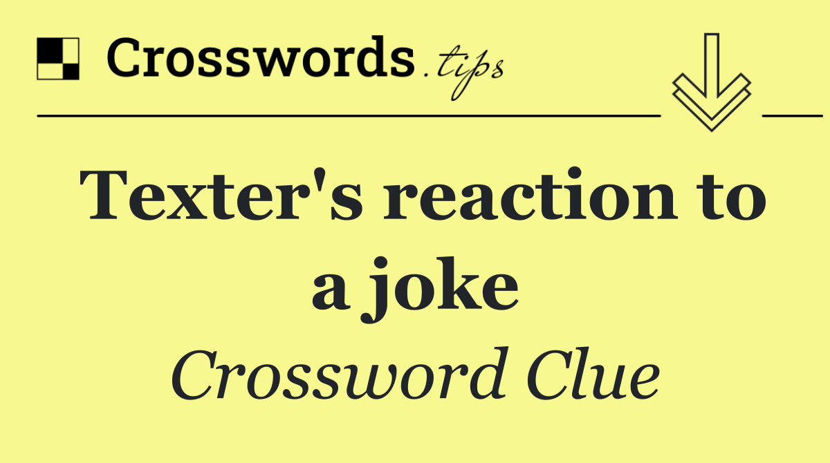 Texter's reaction to a joke