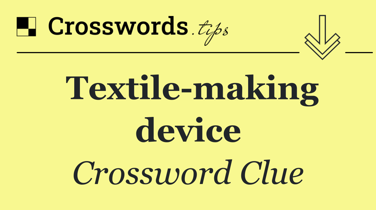 Textile making device