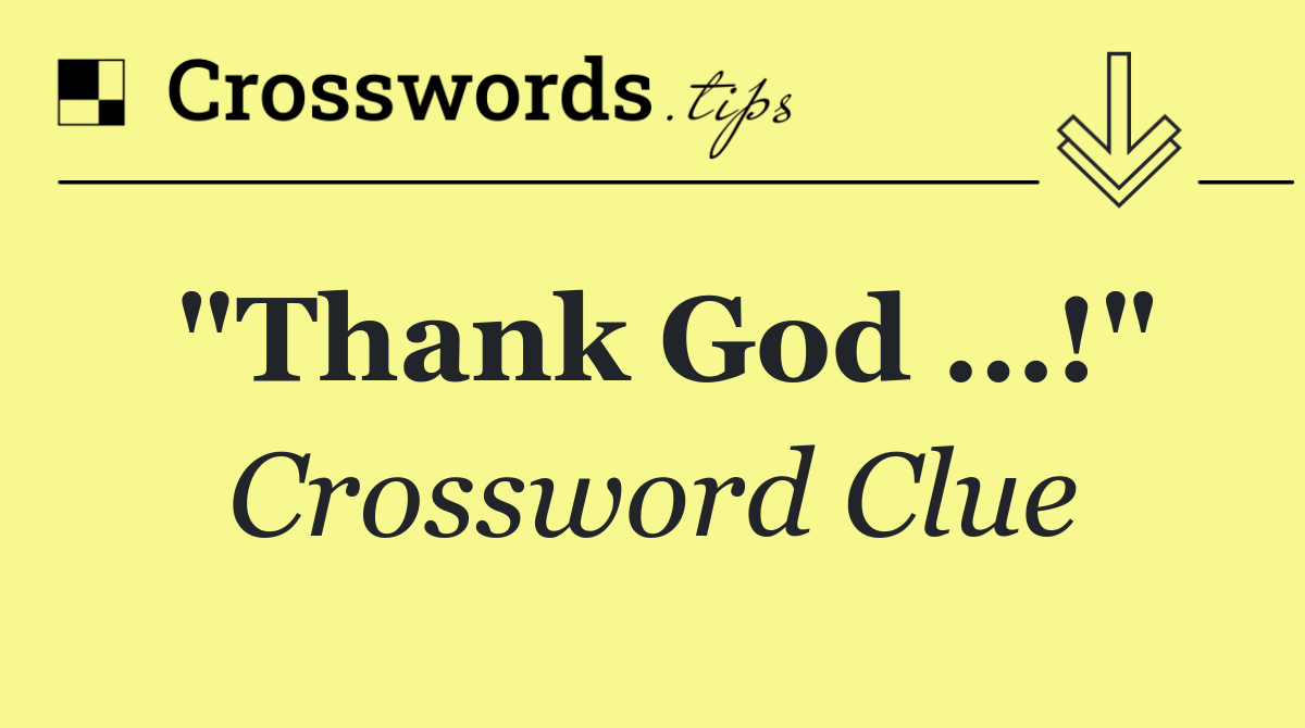 "Thank God …!"