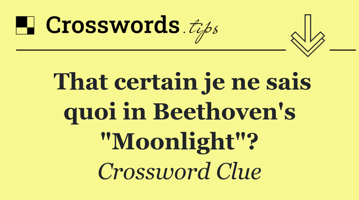 That certain je ne sais quoi in Beethoven's "Moonlight"?