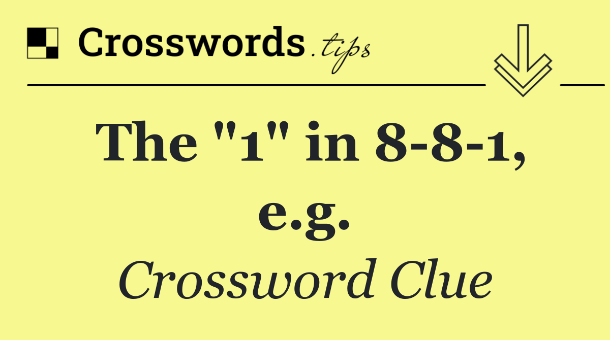 The "1" in 8 8 1, e.g.