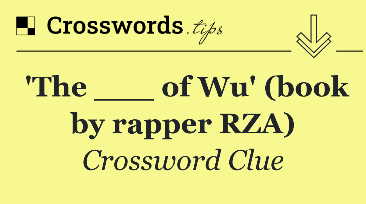 'The ___ of Wu' (book by rapper RZA)