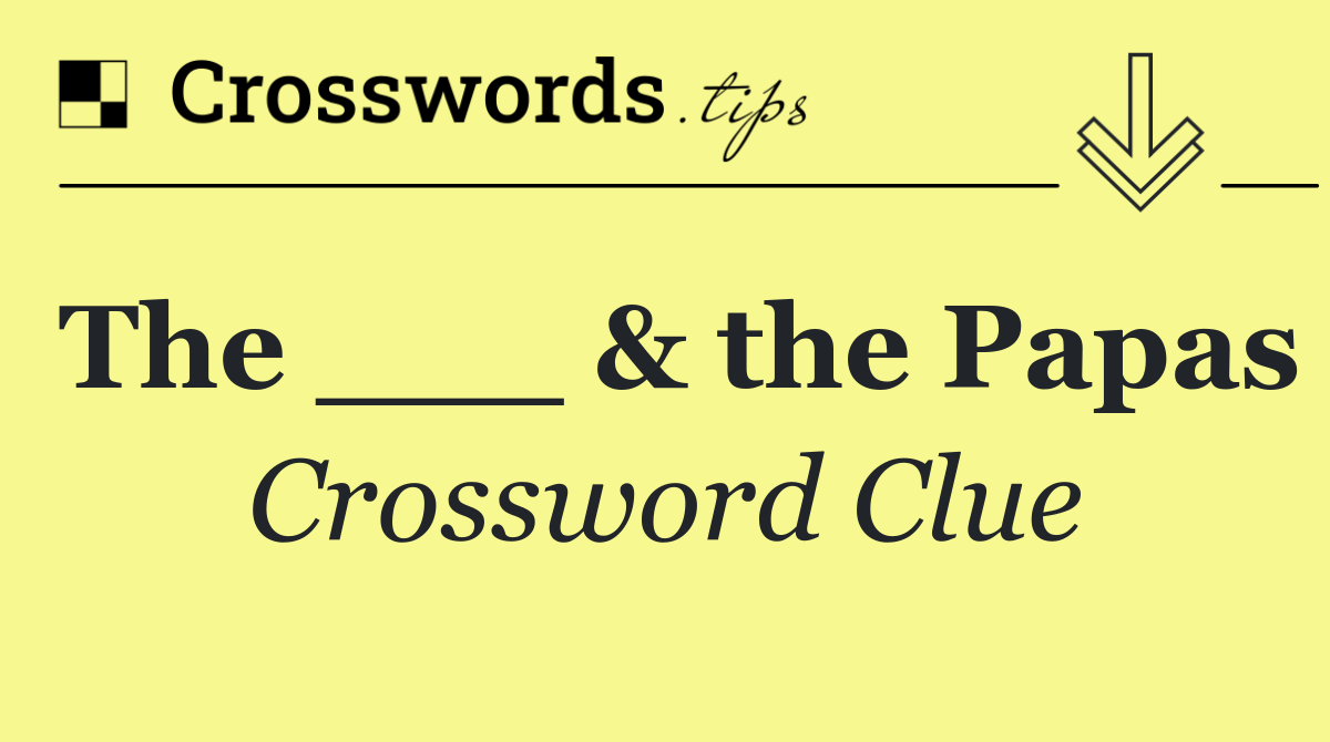 The ___ & the Papas