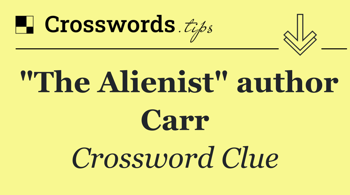 "The Alienist" author Carr