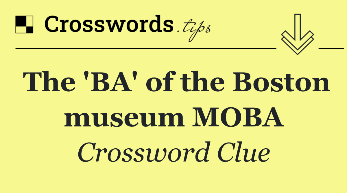 The 'BA' of the Boston museum MOBA