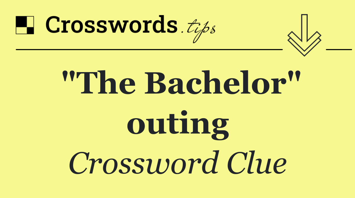 "The Bachelor" outing