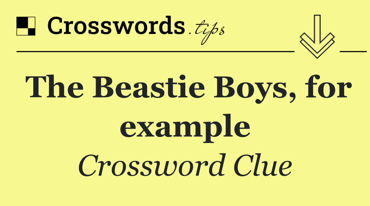 The Beastie Boys, for example