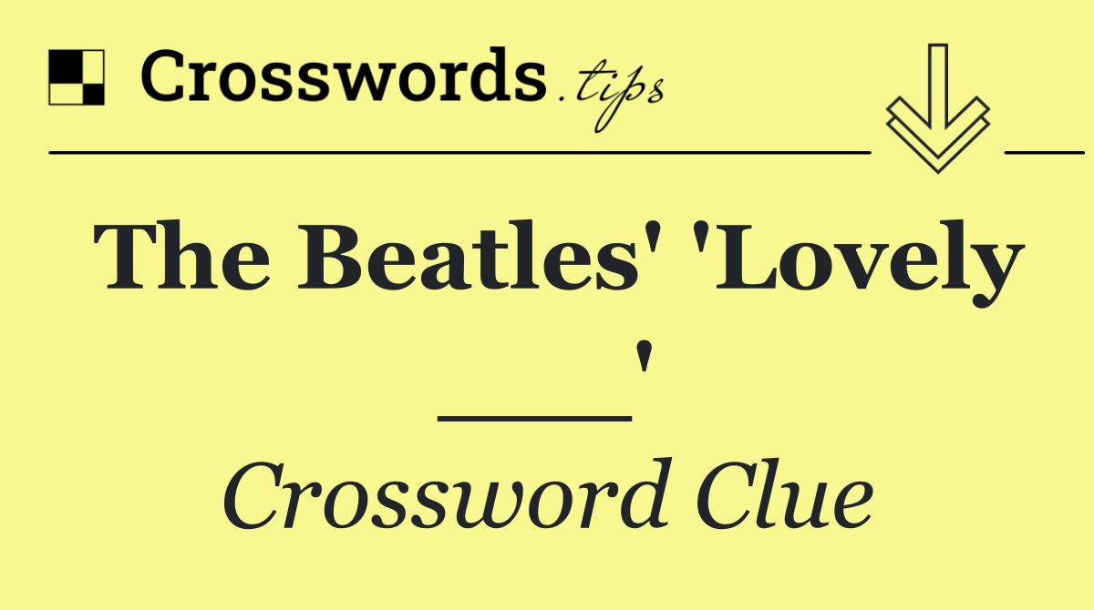 The Beatles' 'Lovely ___'