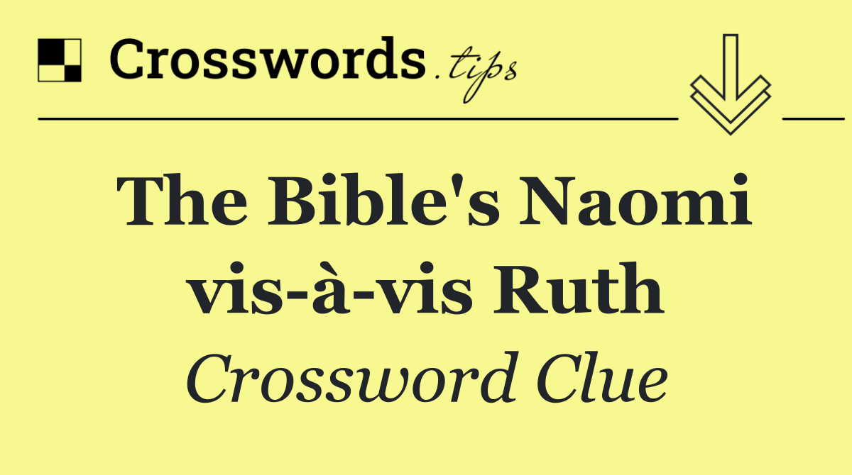 The Bible's Naomi vis à vis Ruth