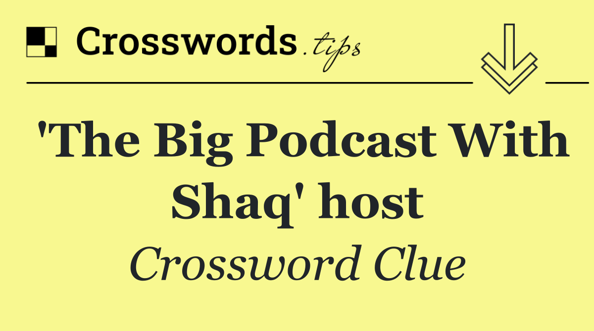 'The Big Podcast With Shaq' host