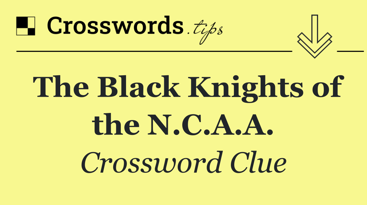 The Black Knights of the N.C.A.A.