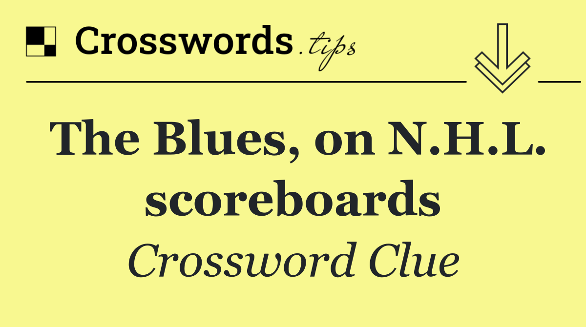 The Blues, on N.H.L. scoreboards