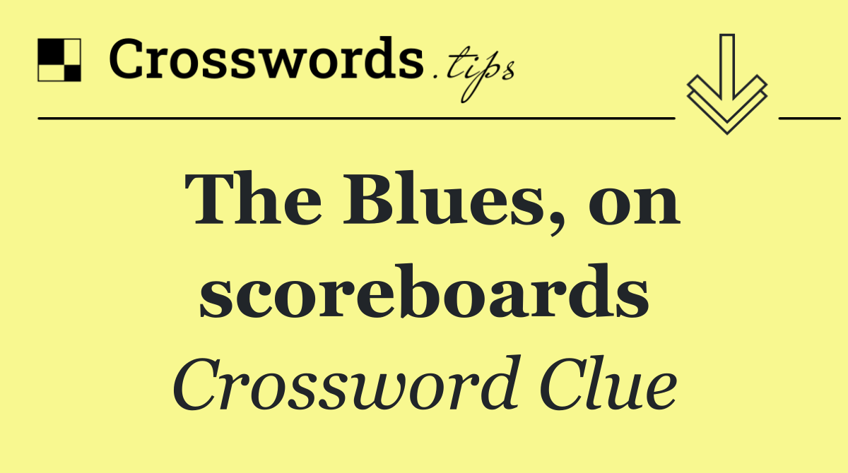 The Blues, on scoreboards