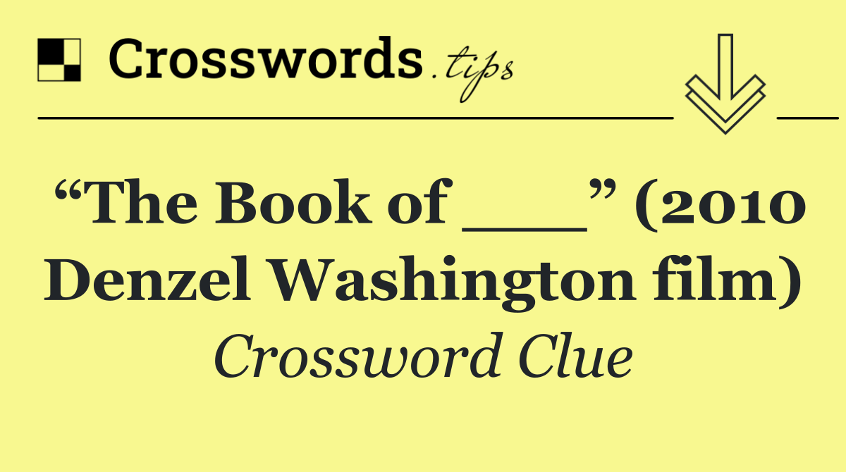 “The Book of ___” (2010 Denzel Washington film)