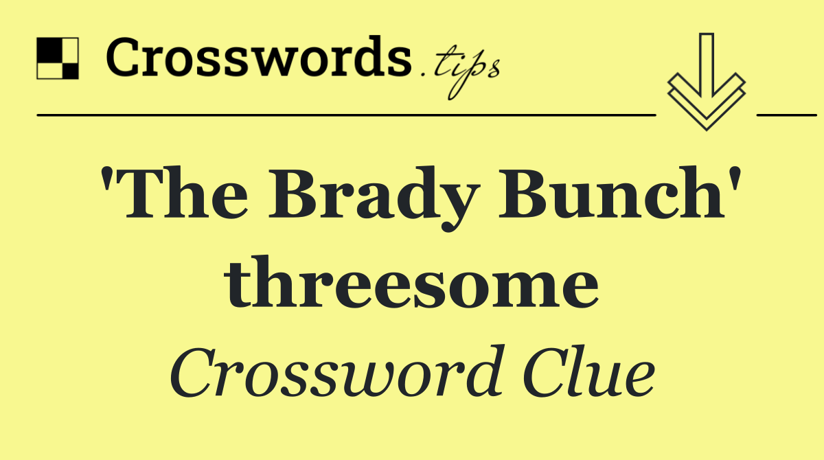 'The Brady Bunch' threesome