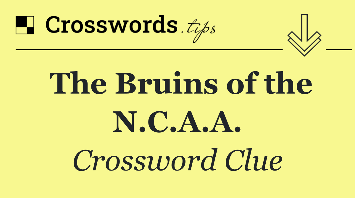 The Bruins of the N.C.A.A.