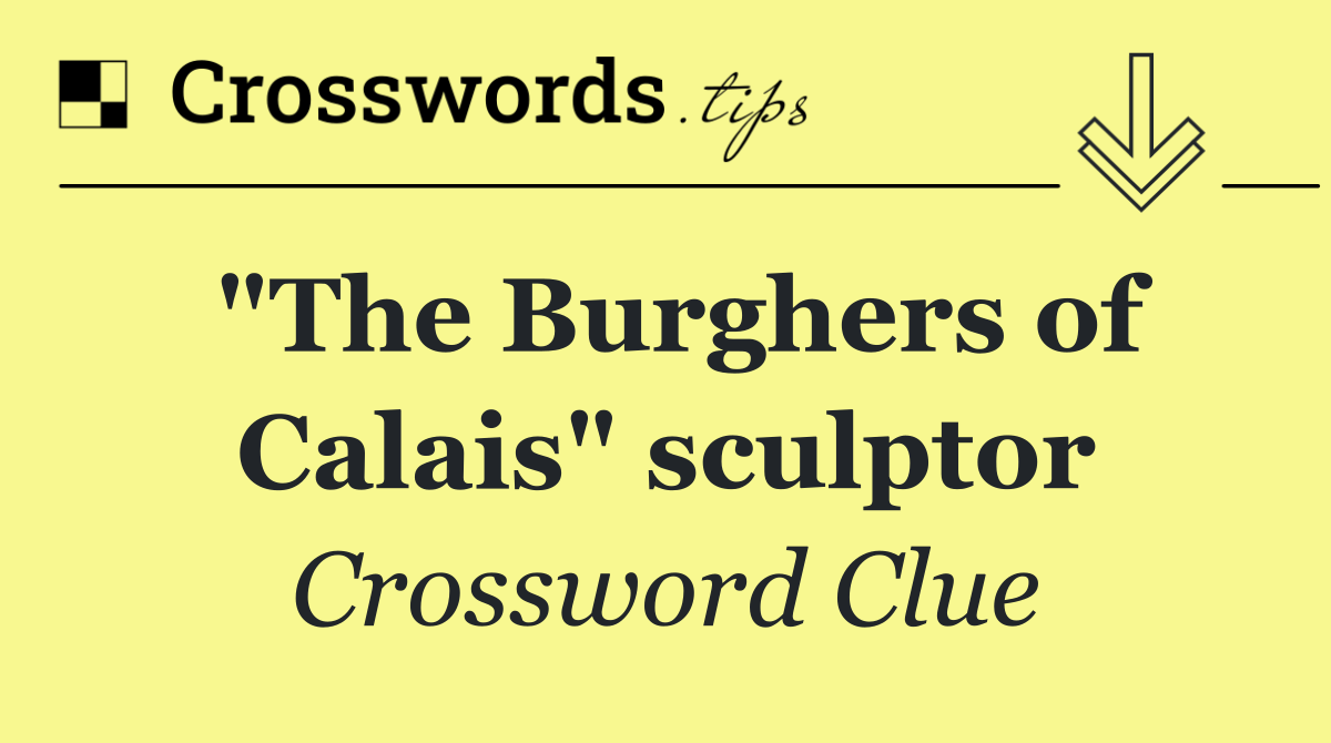 "The Burghers of Calais" sculptor