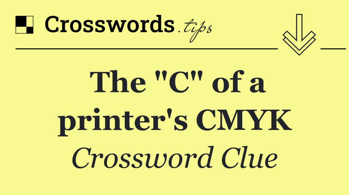 The "C" of a printer's CMYK