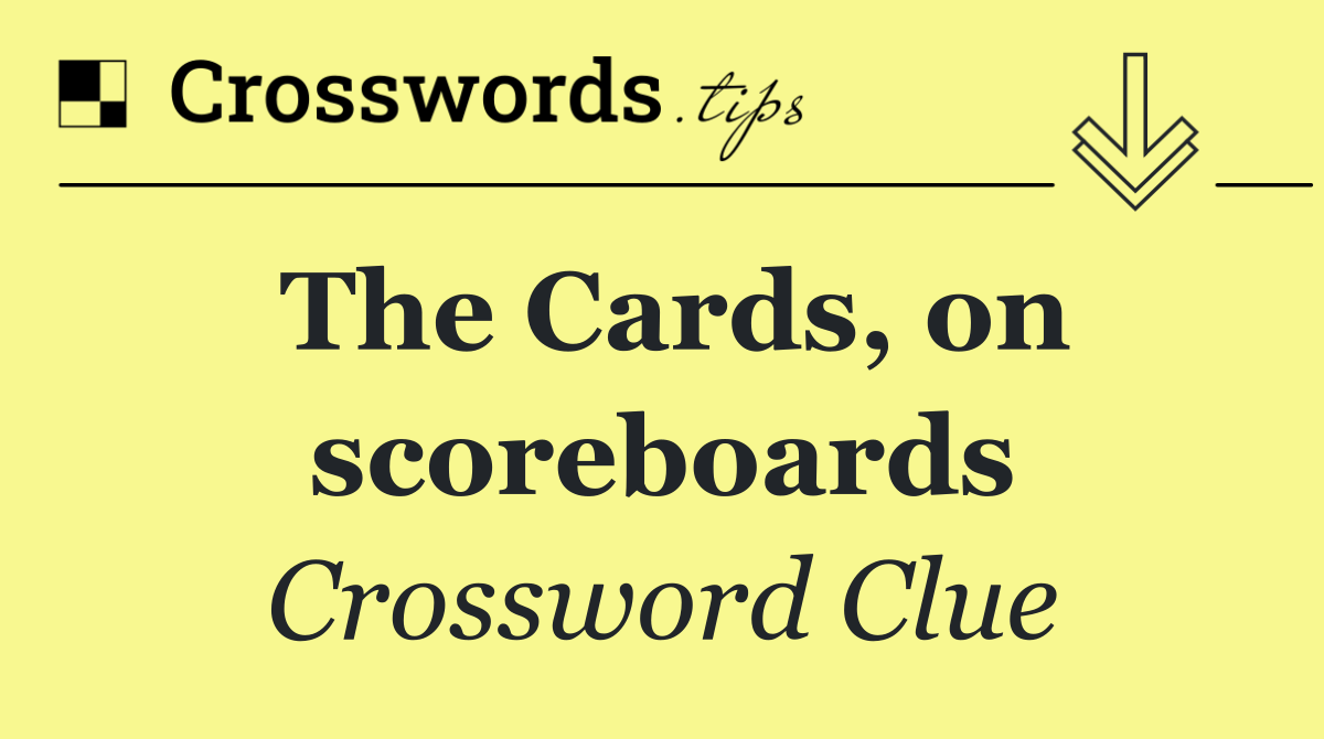 The Cards, on scoreboards