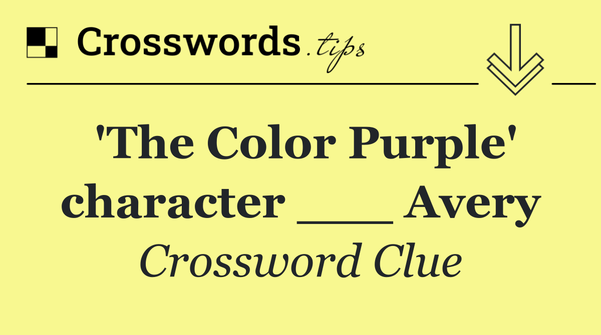 'The Color Purple' character ___ Avery