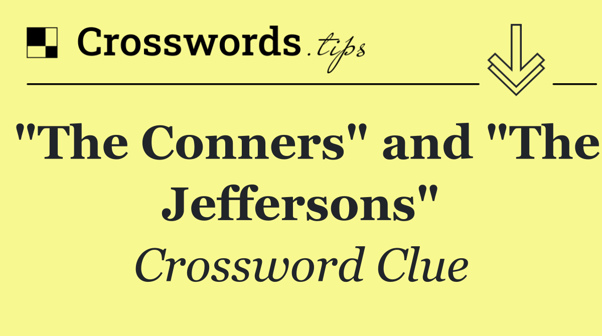 "The Conners" and "The Jeffersons"