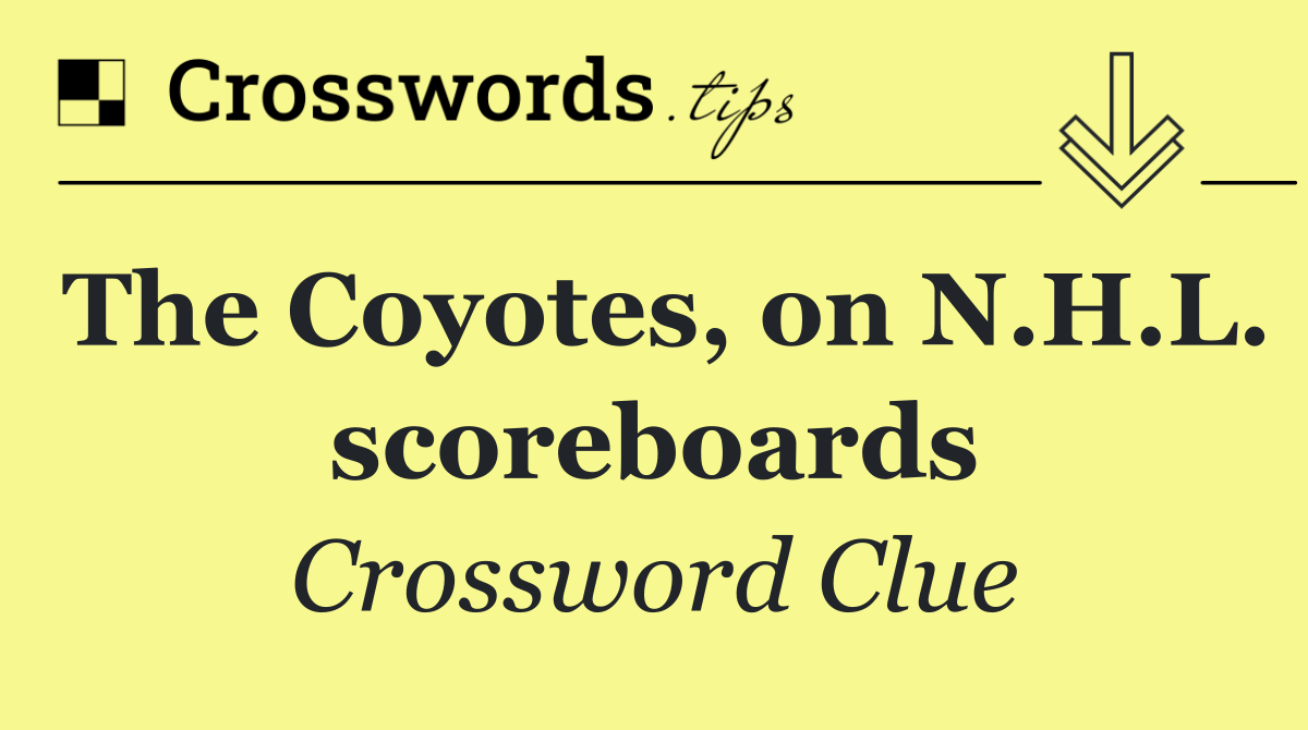 The Coyotes, on N.H.L. scoreboards