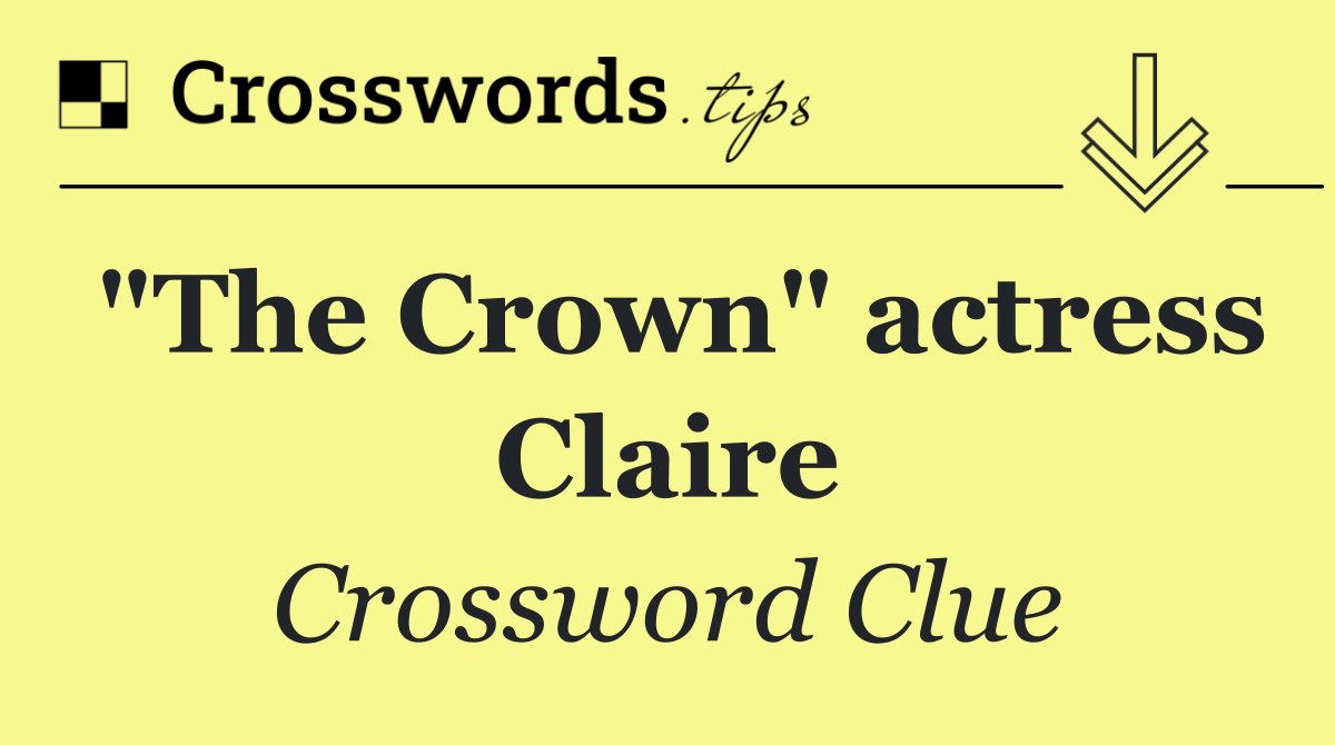 "The Crown" actress Claire