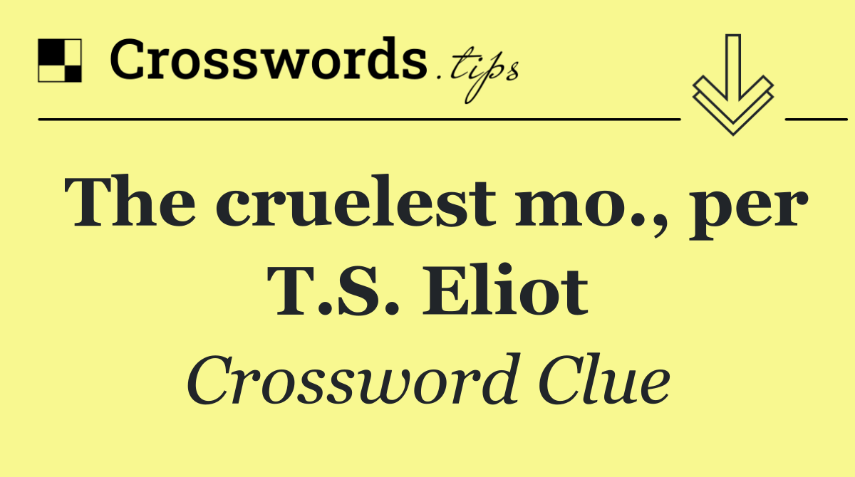 The cruelest mo., per T.S. Eliot