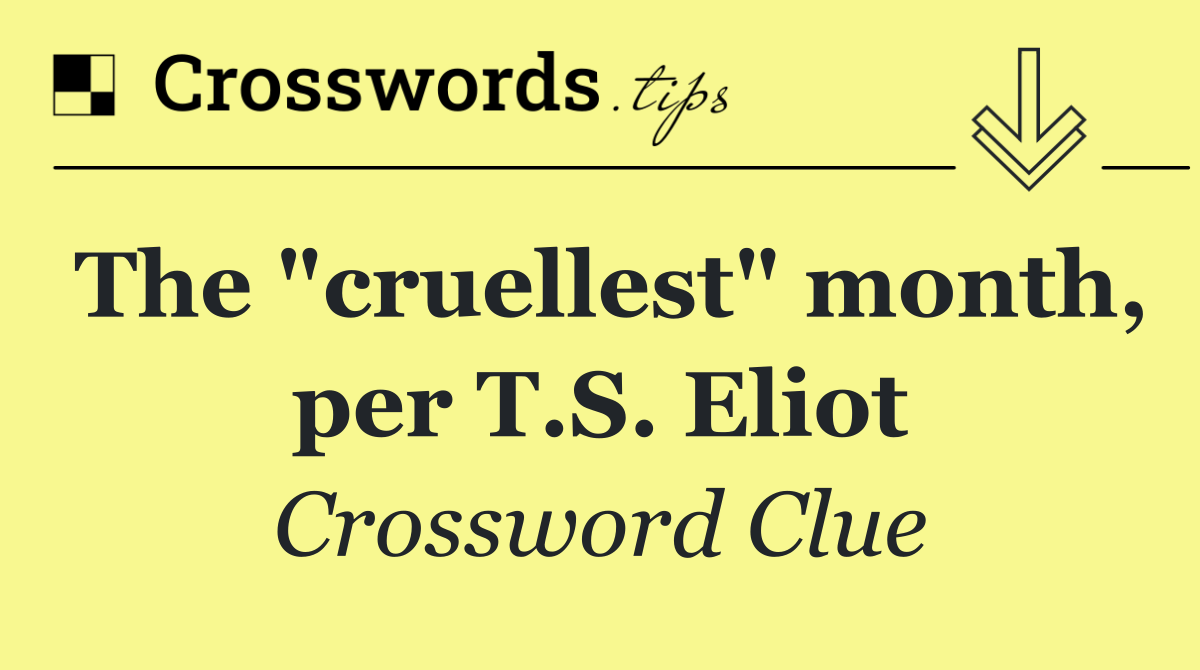 The "cruellest" month, per T.S. Eliot