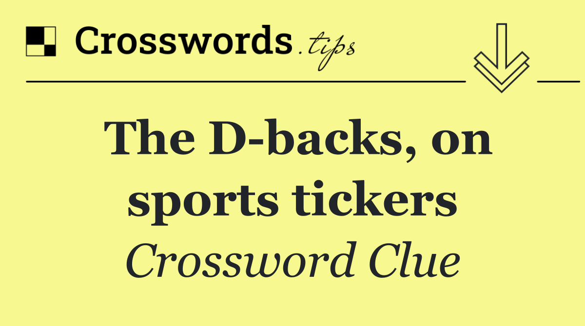 The D backs, on sports tickers