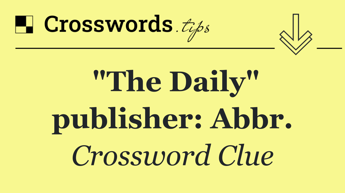 "The Daily" publisher: Abbr.