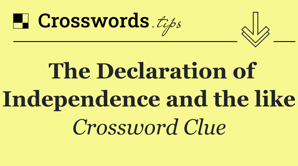 The Declaration of Independence and the like