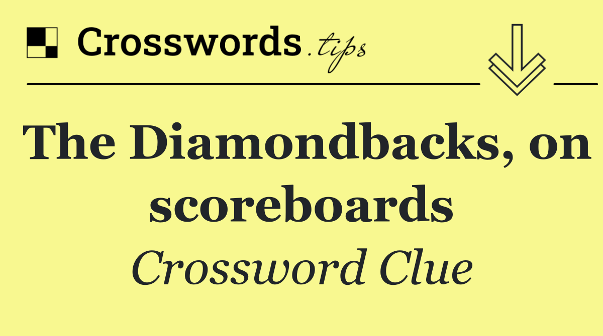 The Diamondbacks, on scoreboards