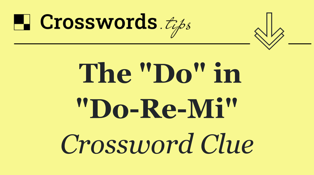 The "Do" in "Do Re Mi"