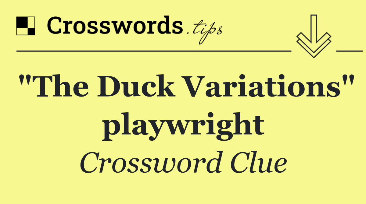 "The Duck Variations" playwright