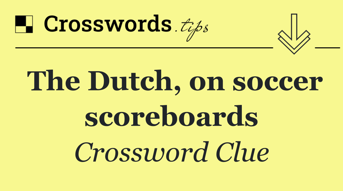 The Dutch, on soccer scoreboards